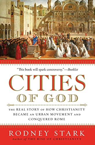 Cities of God: The Real Story of How Christianity Became an Urban Movement and Conquered Rome von HarperCollins